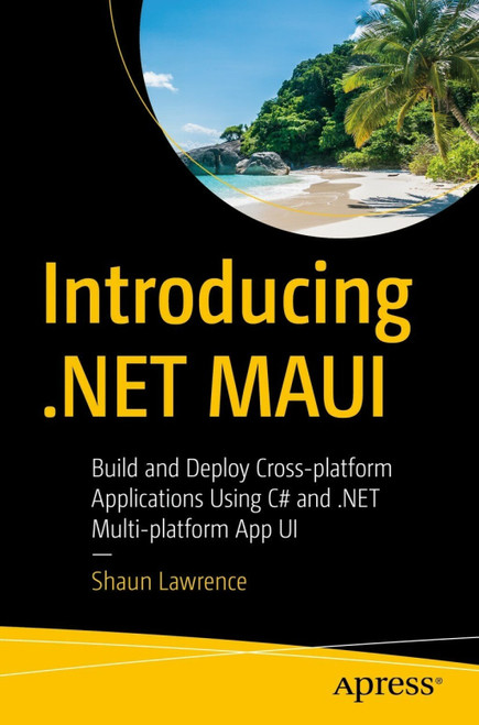 (eBook PDF) Introducing .NET MAUI
Build and Deploy Cross-platform Applications Using C# and .NET Multi-platform App UI (eBook PDF) Introducing .NET MAUI
Build and Deploy Cross-platform Applications Using C# and .NET Multi-platform App UI