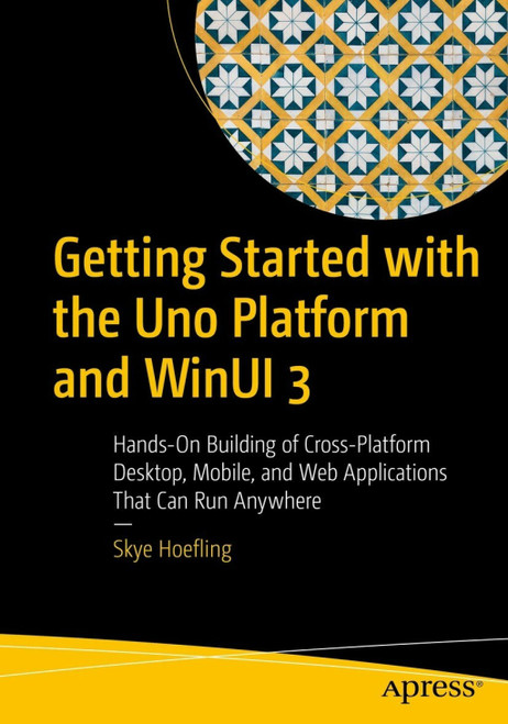 (eBook PDF) Getting Started with the Uno Platform and WinUI 3
Hands-On Building of Cross-Platform Desktop, Mobile, and Web Applications That Can Run Anywhere (eBook PDF) Getting Started with the Uno Platform and WinUI 3
Hands-On Building of Cross-Platform Desktop, Mobile, and Web Applications That Can Run Anywhere