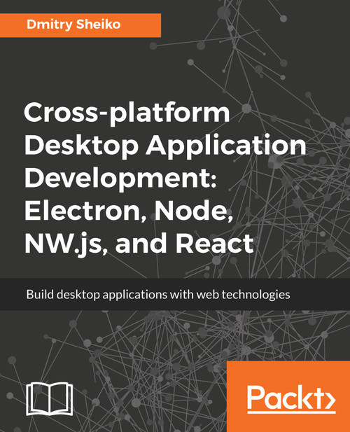 (eBook PDF) Cross-platform Desktop Application Development: Electron, Node, NW.js, and React
1st Edition (eBook PDF) Cross-platform Desktop Application Development: Electron, Node, NW.js, and React
1st Edition
