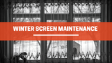 Winter Screen Maintenance 