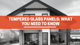 Tempered Glass Panels: What You Need to Know