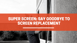 Super Screen: Say Goodbye to Screen Replacement