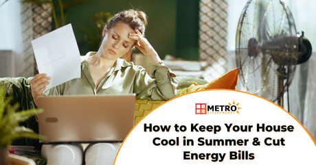 How to Keep Your House Cool in Summer (and Lower Your Electric Bill)