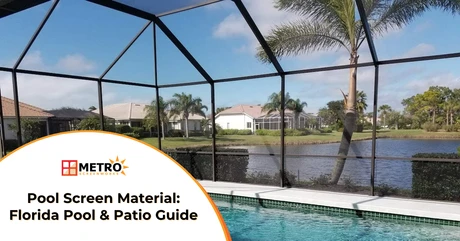 Pool & Patio Screen Material: A Florida Enclosure Guide