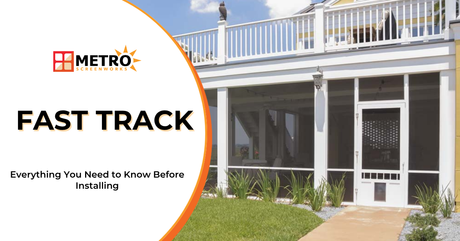 What to Know Before Installing the Screen Tight Fast Track Porch Screening System
