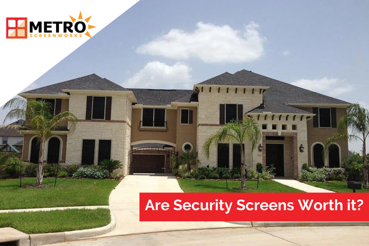 Are Security Screens Worth It?