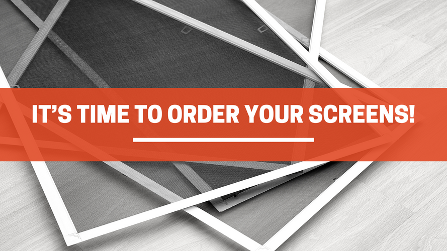 It’s Time to Order Your Screens!