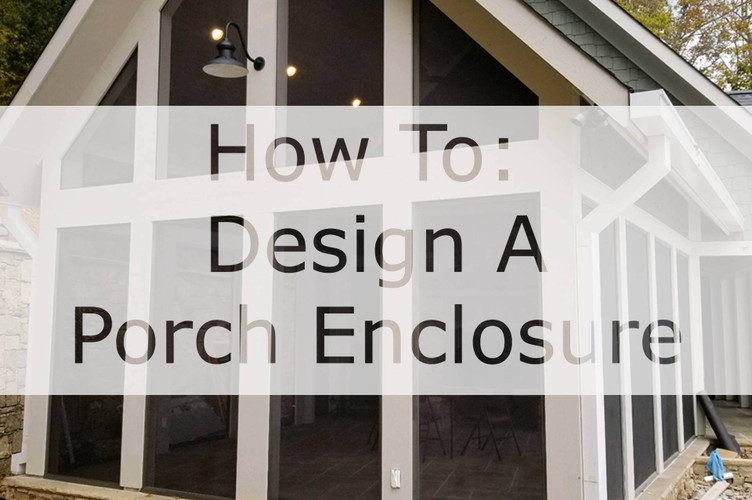 How to Design A Porch Enclosure