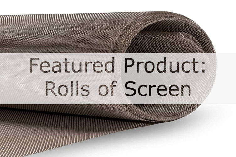 Featured Product: Rolls of Screen