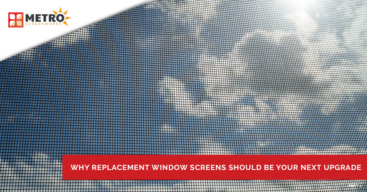 Why Replacement Window Screens Should be Your Next Upgrade - METRO ...