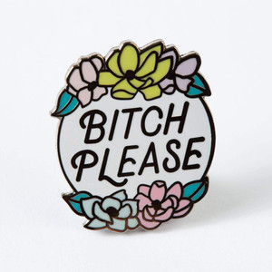 Bitch Please Enamel Pin Bitch Please Enamel Pin