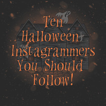 Ten Halloween Instagrammers You Should Follow! Ten Halloween Instagrammers You Should Follow!
