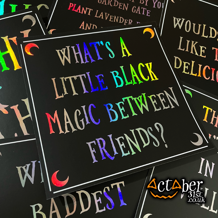 What's A Little Black Magic Between Friends? Foiled Witchy Print