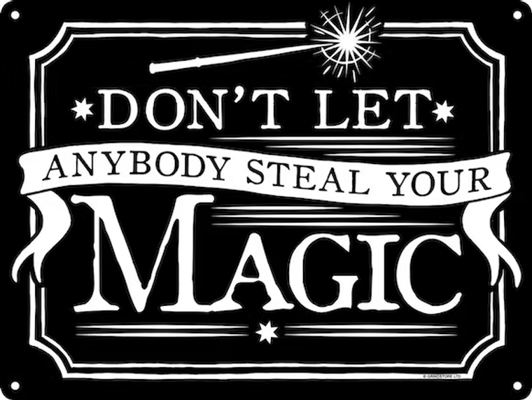 Don't Let Anybody Steal Your Magic Tin Sign