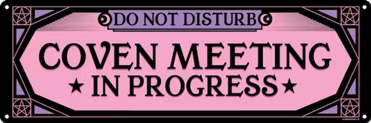 Coven Meeting In ProgressTin Sign