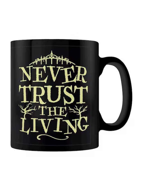 Never Trust The Living Mug