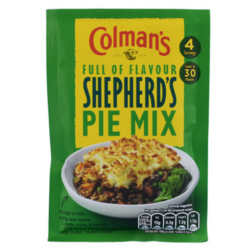 Colman's Shepherd's Pie Mix 50g
Using the sachet with mixture of herbs and spices, and the list of ingredients on the back you will prepare a delicious shepherds pie
ALLERGENS: Wheat, Barley Colman's Shepherd's Pie Mix 50g
Using the sachet with mixture of herbs and spices, and the list of ingredients on the back you will prepare a delicious shepherds pie
ALLERGENS: Wheat, Barley