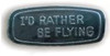 I'd Rather Be Flying Pin