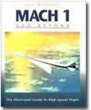 Mach 1 and Beyond: The Illustrated Guide to High-Speed Flight