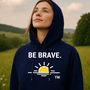 BE BRAVE. + Rising Sun™