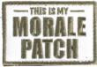 Gsm THIS IS MY MORALE PATCH w/ ADHESIVE 