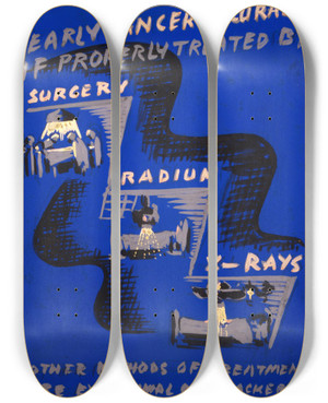 Triptych art skateboard deck of Anthony Velonis Early Cancer Is Curable If Properly Treated By Surgery Radium Xrays by Anthony Velonis (1911-1997)