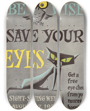 Triptych art skateboard deck of Us Information Agency Be Wise Save Your Eyes by U S Information Agency (1953-1999)