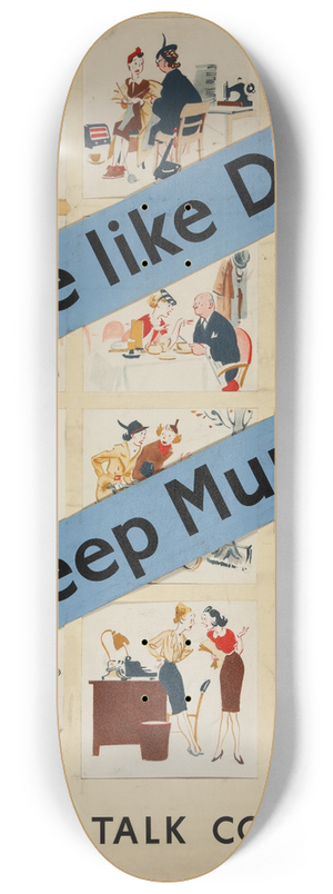 Leslie Grimes - Be like dad. Keep Mum! Careless talk costs lives 8.25 inch art skate deck Leslie Grimes - Be like dad. Keep Mum! Careless talk costs lives 8.25 inch art skate deck