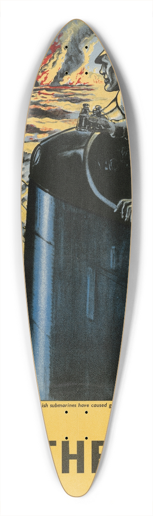 Gilbert Rumbold - In the Mediterranean, British Submarines Have Caused Great Havoc to Axis Shipping Back Them Up! 39.3 inch art pintail longboard deck Gilbert Rumbold - In the Mediterranean, British Submarines Have Caused Great Havoc to Axis Shipping Back Them Up! 39.3 inch art pintail longboard deck