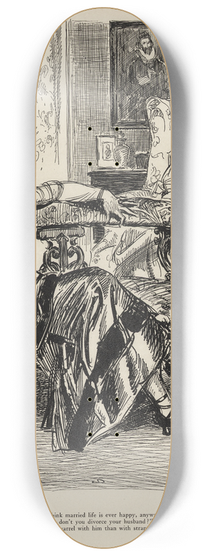 Charles Dana Gibson - I dont think married life is ever happy, anyway 8.25 inch art skate deck