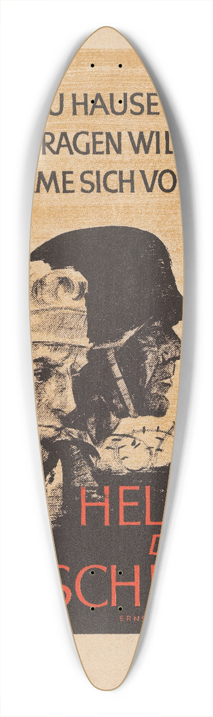 Werner von Axster-Heudtlass - Who Does Not Bear The Need At Home Should Be Ashamed In Front Of The Heroes Of The Battle  Ernst Moritz Arndt 39.3 inch art pintail longboard deck