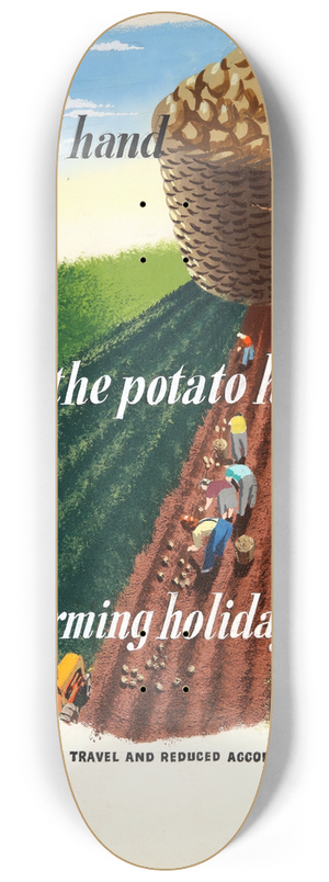 Eileen Evans - Lend a hand with the potato harvest at a farming holiday camp 8.25 inch art skate deck Eileen Evans - Lend a hand with the potato harvest at a farming holiday camp 8.25 inch art skate deck