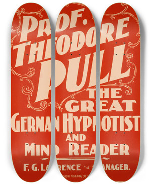 Triptych art skateboard deck of Winterburn Show Printing Co Prof Theodore Pull The Great German Hypnotist And Mind Reader by Winterburn Show Printing Co (19-20-)