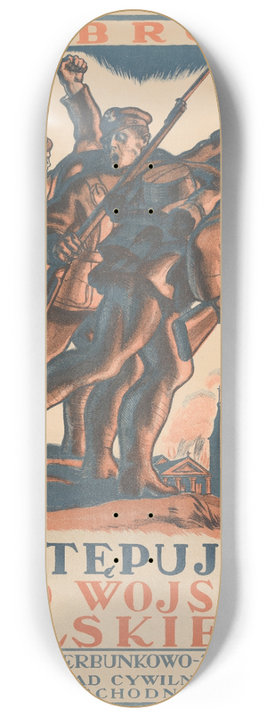 Felicjan Szczsny Kowarski - Do broni! Wstpujcie do Wojska Polskiego! 8.25 inch art skate deck