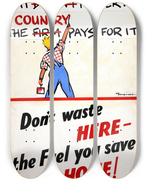 Triptych art skateboard deck of Cyril Kenneth Bird Fougasse  It Does Matter The Country Pays For It Dont Waste Here The Fuel You Save At Home by Cyril Kenneth Bird (Fougasse) (1887-1965)
