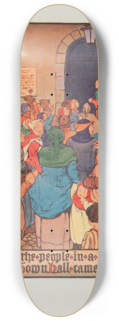 Hope Dunlap - At last the people in a body to the Town Hall came flocking 8.25 inch art skate deck
