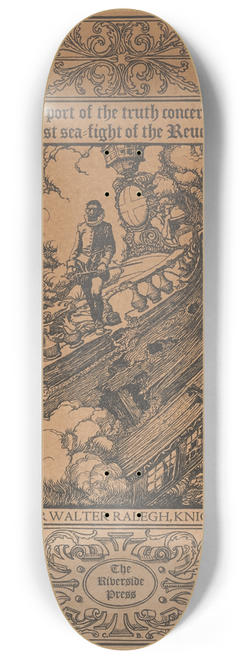 Howard Pyle - A report of the truth concerning the last sea-fight of the Revenge. By Sir Walter Ralegh, Knight 8.25 inch art skate deck