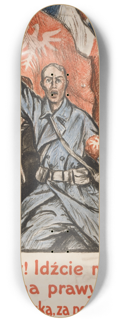 Witold Gordon - Poles! Under the Polish flag, on to the fight  For our liberty and yours! Enlist to-day 8.25 inch art skate deck