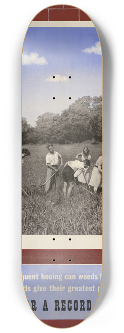 Beverly Pick - Only by Frequent Hoeing Can Weeds be Destroyed and the Fields Give Their Greatest Possible Yield  Work for a Record Harvest 8.25 inch art skate deck