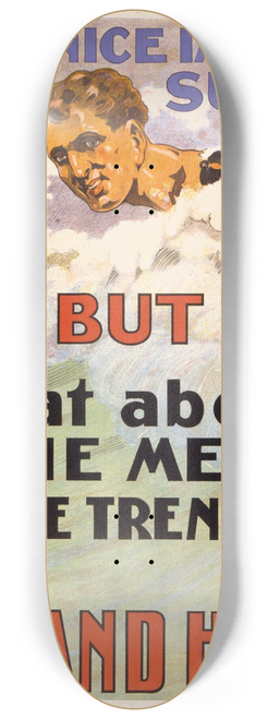 David Henry Souter - It is nice in the surf but what about the men in the trenches. Go and help 8.25 inch art skate deck