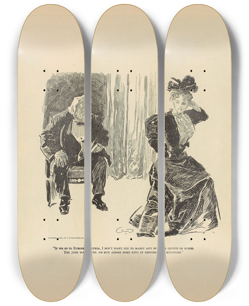 Triptych art skateboard deck of Charles Dana Gibson If We Go To Europe Cynthia I Dont Want You To Marry Any Of Them Counts Or Dukes by Charles Dana Gibson (1867-1944)