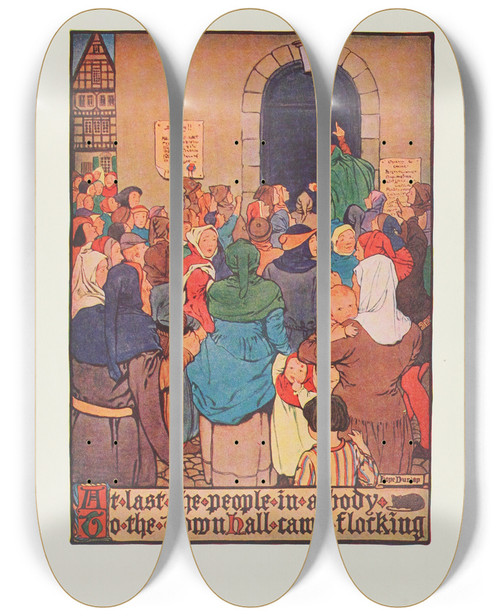 Triptych art skateboard deck of Hope Dunlap At Last The People In A Body To The Town Hall Came Flocking by Hope Dunlap