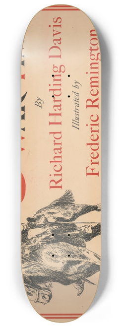 Frederic Remington - Cuba in war time by Richard Harding Davis; illustrated by Frederic Remington 8.25 inch art skate deck