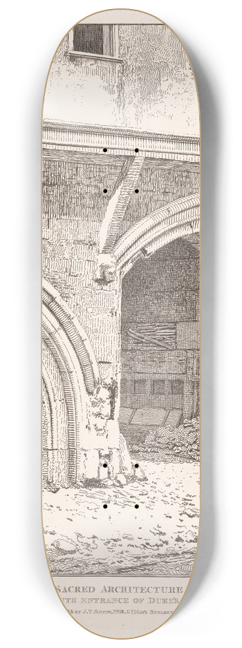 John Thomas Smith - Sacred Architecture; the South Entrance of Dukes Place 8.25 inch art skate deck
