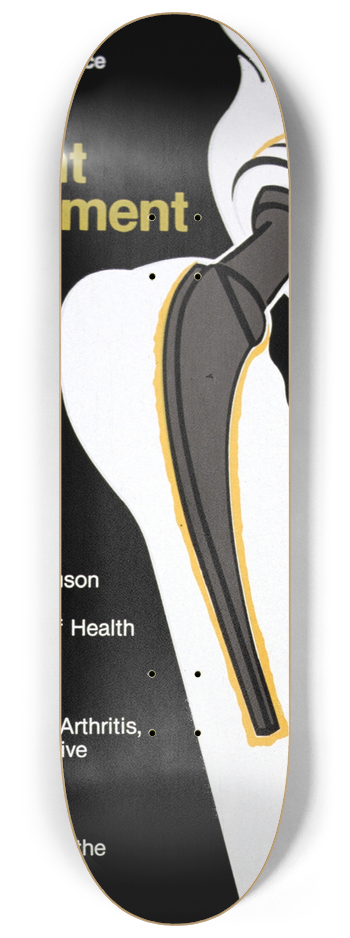 National Institutes of Health - Total hip joint replacement 8.25 inch art skate deck