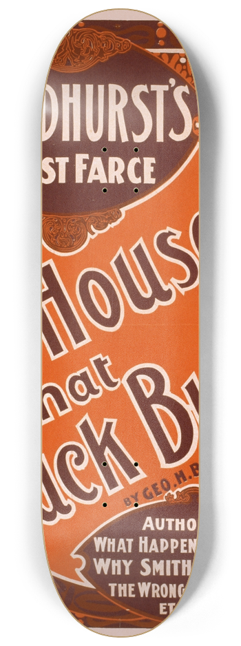 Strobridge and Co - Broadhursts latest farce, The house that Jack built 8.25 inch art skate deck