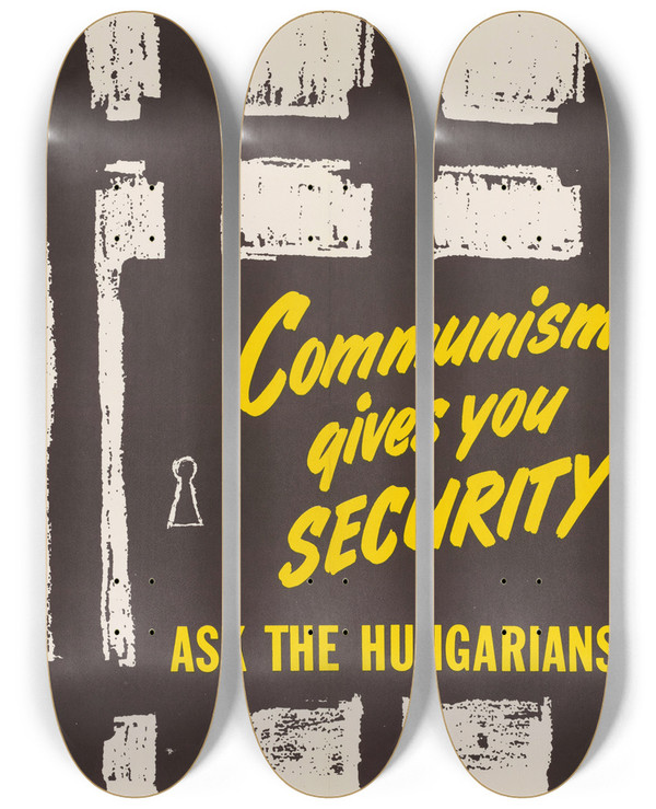 Triptych art skateboard deck of Us Information Agency Communism Gives You Security_2 by U S Information Agency (1953-1999)