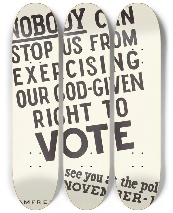Triptych art skateboard deck of Us Information Agency Nobody Can Stop Us From Exercising Our Godgiven Right To Vote by U S Information Agency (1953-1999)