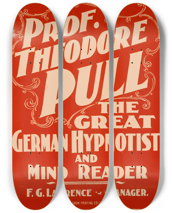 Triptych art skateboard deck of Winterburn Show Printing Co Prof Theodore Pull The Great German Hypnotist And Mind Reader by Winterburn Show Printing Co (19-20-)