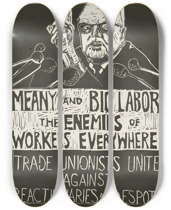 Triptych art skateboard deck of Rachael Romero Meany And Big Labor The Enemies Of Workers Everywhere Trade Unionists Unite Against Reactionaries And Despots by Rachael Romero (1953)